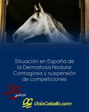 SITUACIÓN EN ESPAÑA DE LA DERMATOSIS NODULAR CONTAGIOSA Y SUSPENSIÓN DE COMPETICIONES